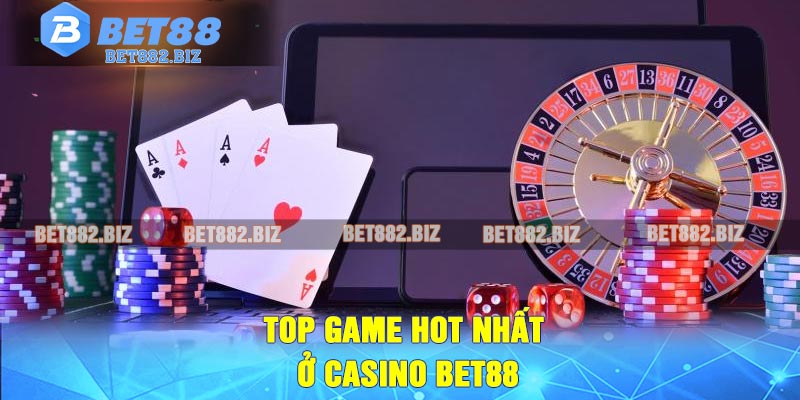 Top game hot nhất ở casino BET88